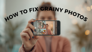 How to fix Grainy Photos